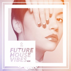 Future House Vibes Vol. 10