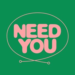 Need You