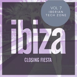 Ibiza Closing Fiesta, Vol.7: Iberian Tech Zone