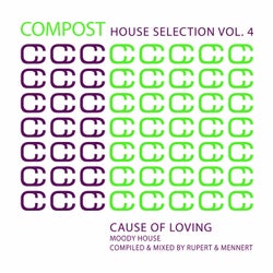 Compost House Selection Volume 4 - 'Cause Of Loving - Moody House - Compiled & Mixed By Rupert & Mennert