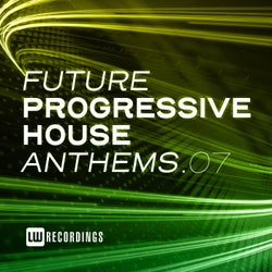 Future Progressive House Anthems, Vol. 07