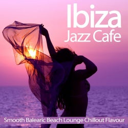 Ibiza Jazz Cafe (Smooth Balearic Beach Lounge Chillout Flavour)