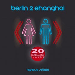 Berlin2Shanghai (20 Electronic Underground Tracks)