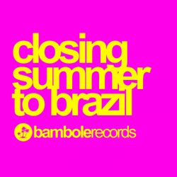 Closing Summer to Brazil Bambole Records