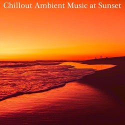 Chillout Ambient Music at Sunset