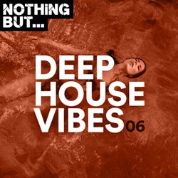 Nothing But... Deep House Vibes, Vol. 06