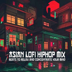 Asian Lofi Hiphop Mix (Beats to Relax and Concentrate Your Mind)