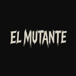 El Mutante