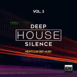 Deep House Silence, Vol. 3 (Nightclub Deep Music)