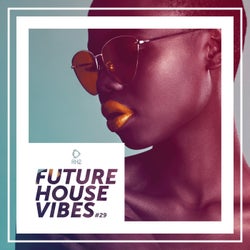 Future House Vibes Vol. 29