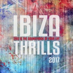 Ibiza Thrills 2017, Vol. 1 (The Soundtrack Of Your Life)