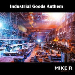 Industrial Goods Anthem