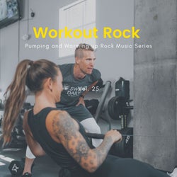 Workout Rock - Pumping And Warming Up Rock Music Series, Vol. 25