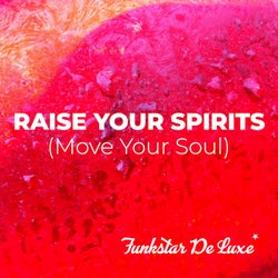 Raise Your Spirits (Move Your Soul)