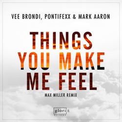 Things You Make Me Feel (Max Miller Remix)