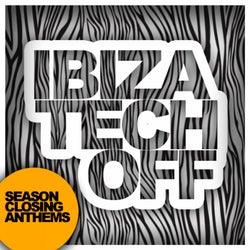 Ibiza Tech Off: Season Closing Anthems