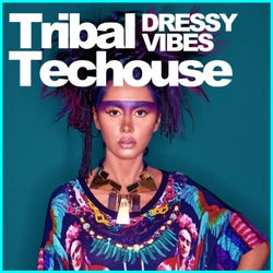 Tribal Techouse - Dressy Vibes