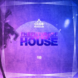 The Future Of House Vol. 18