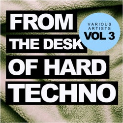From The Desk Of Hard Techno, Vol.3