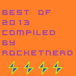 Best of 2013 Compiled by Rocketnerd