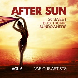 After Sun, Vol. 6 (20 Sweet Electronic Sundowners)