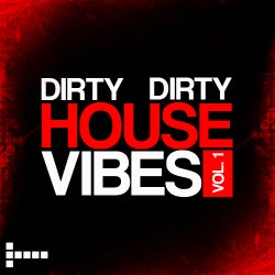 Dirty Dirty House Vibes Volume 1