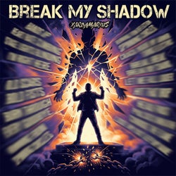 Break My Shadow