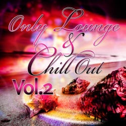 Only Lounge and Chill Out, Vol. 2 (The Best in Ibiza Sunset and Balearic Cafe Chillout Music)