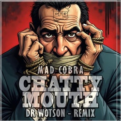 Chatty Mouth (Dr Wotson Remix)