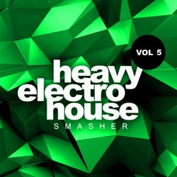 Heavy Electro House Smasher, Vol.5