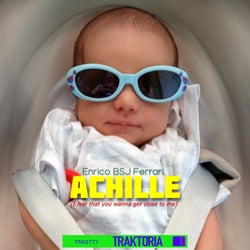 Achille (I feel that you wanna get close to me)