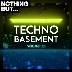 Nothing But... Techno Basement, Vol. 03