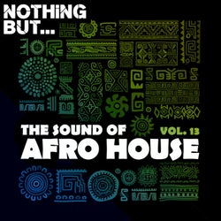 Nothing But... The Sound of Afro House, Vol. 13