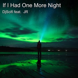 If I Had One More Night (feat. Jr)