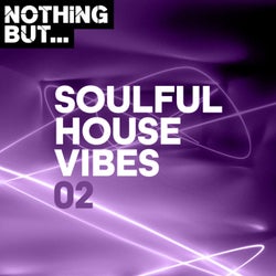 Nothing But... Soulful House Vibes, Vol. 02