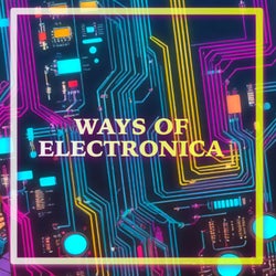 Ways of Electronica