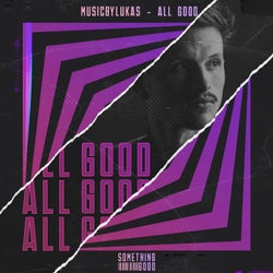 All Good - Extended Version