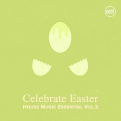 Celebrate Easter - House Music Essential Vol. 2