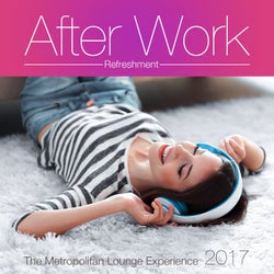 After Work Refreshment 2017 (The Metropolitan Lounge Experience)