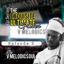 The Exquisite Ultimate Grooves(Episode 3)