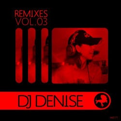 Remixes Volume 03: DJ Denise