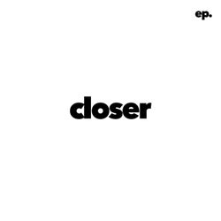 Closer EP.