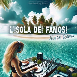 L'isola dei famosi: House Remix (By Ricca)