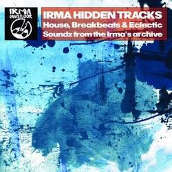 Irma Hidden Tracks (House, Breakbeats & Eclectic Soundz from the Irma's Archive)