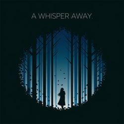 A WHISPER AWAY