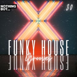 Nothing But... Funky House Grooves, Vol. 30