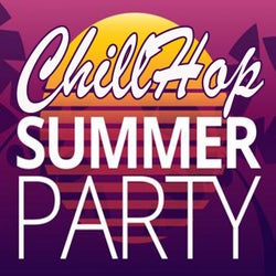 Chillhop Summer Party (Instrumental, Chillhop & Jazz Hip Hop Lofi Music to Focus for Work, Study or Just Enjoy Real Mellow Vibes!)
