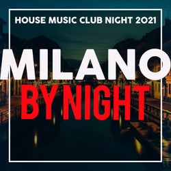 Milano by Night (House Music Club Night 2021)