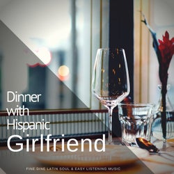 Dinner With Hispanic Girlfriend (Fine Dine Latin Soul & Easy Listening Music)