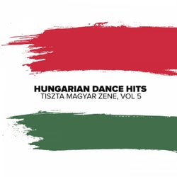 Hungarian Dance Hits: Tiszta Magyar Zene, Vol.5